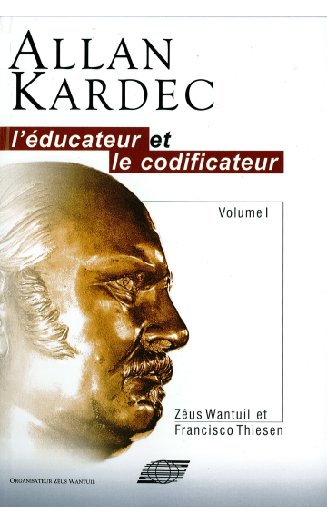 Livre : Allan kardec - L'éducateur et le codificateur, tome 1