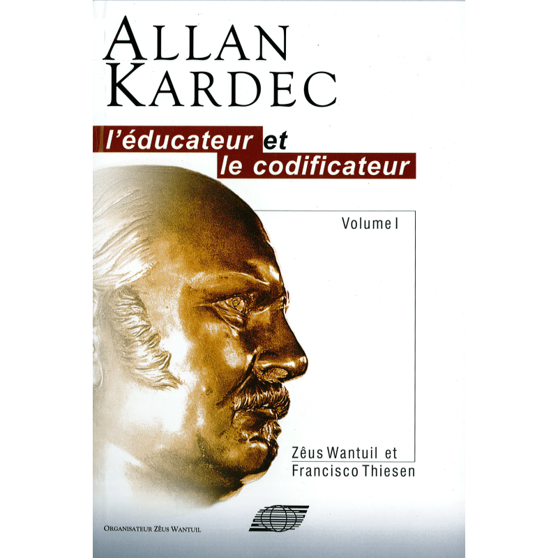 Livre : Allan kardec - L'éducateur et le codificateur, tome 1