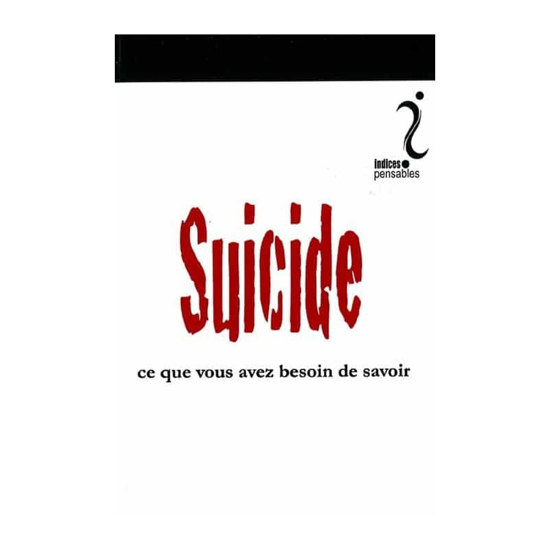 Livre : Le suicide : ce que vous avez besoin de savoir Livre : Le suicide : ce que vous avez besoin de savoir
