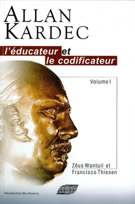 allan Kardec, l'éducateur et le codificateur tome 1