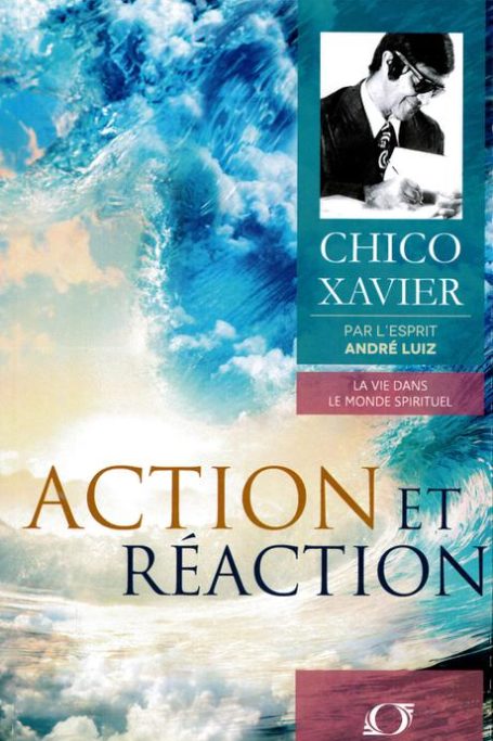 Livre Action et Réaction de Chico Xavier par l'Esprit André Luiz