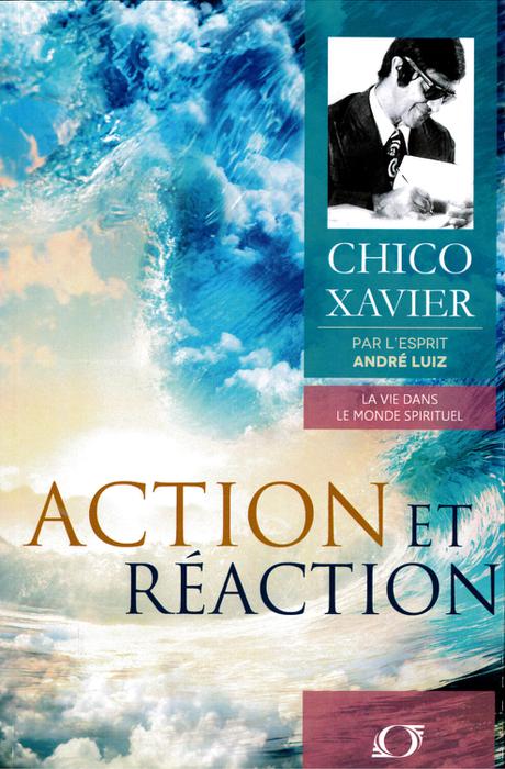 Livre Action et Réaction de Chico Xavier par l'Esprit André Luiz