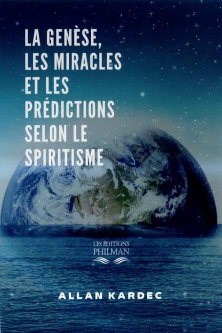 La genèse, les miracles et les prédictions selon le spiritisme