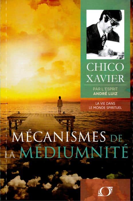 Mécanismes de la médiumnité de Chico Xavier par André Luiz